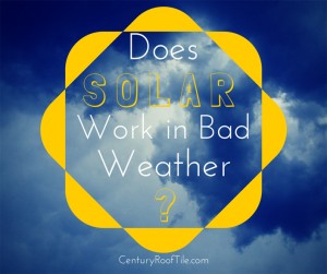 Does Solar Roofing Work in Bad Weather?