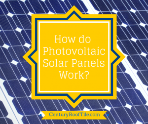 How Do Photovoltaic Solar Panels Work?